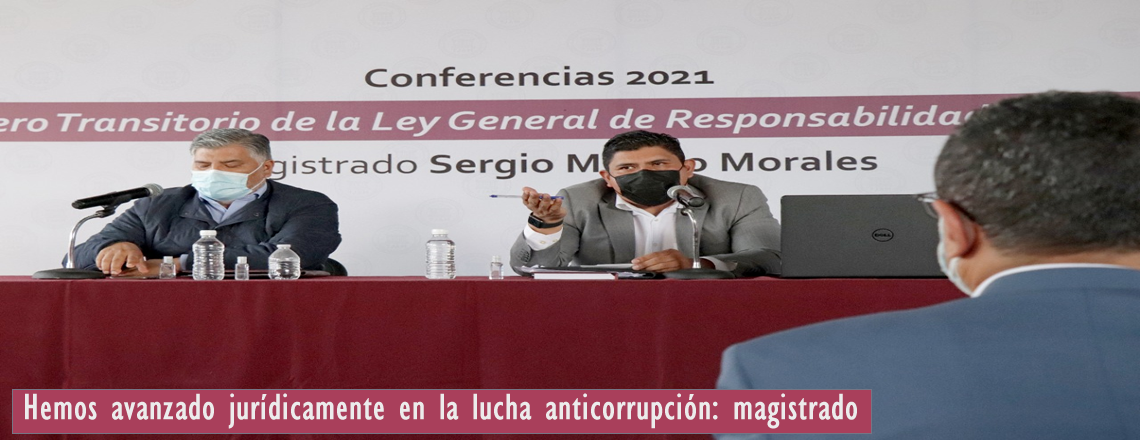 Hemos avanzado jurídicamente en la lucha anticorrupción: magistrado